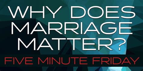 Five Minute Friday | Why Does Marriage Matter? – Significant Man Ministries 