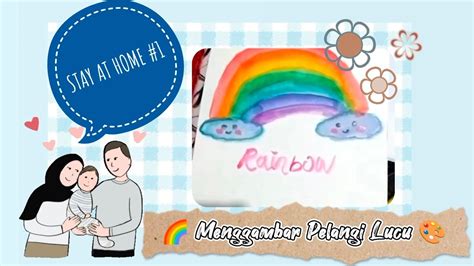 STAY AT HOME SAAT PANDEMI COVID 19 HOW TO DRAW A CUTE RAINBOW CARA