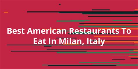 Best American Restaurants To Eat In Milan Italy Kanesy