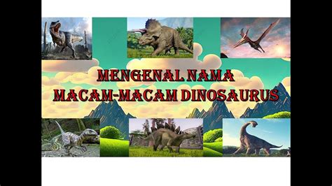 Mengenal Macam Macam Nama Dinosaurus Youtube