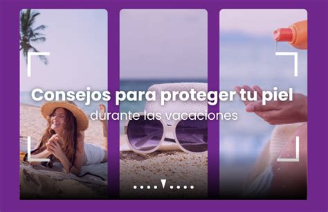 Consejos Para Proteger Tu Piel Durante Las Vacaciones Línea Estética