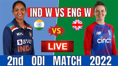 Live India Women Vs England Women 2nd Odi Live Match Indw Vs Engw