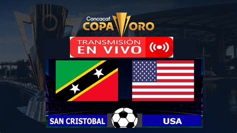 San Cristobal Vs Estados Unidos En Vivo Y En Directo Jornada Copa Oro