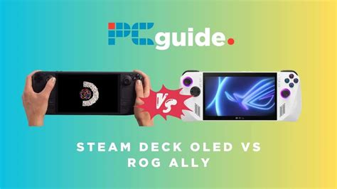 Steam Deck OLED Vs ROG Ally Handheld Head To Head PC Guide