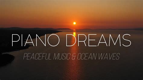 Piano Dreams Relaxing Music With Ocean Waves Sleep Music Stress