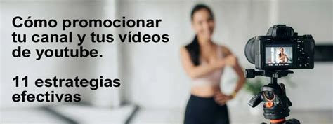 Estrategias Para Promocionar Tu Canal Y Tus V Deos En Youtube