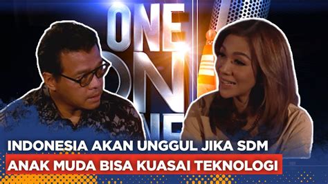 Indonesia Akan Unggul Jika SDM Anak Muda Bisa Kuasai Teknologi One On