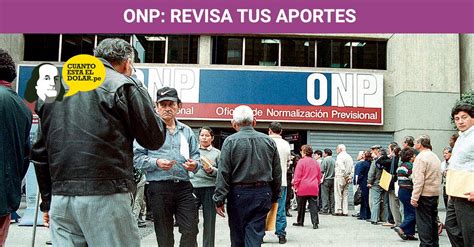 Revisa Tus Aportes De La Onp Blog De Cu Nto Esta El D Lar