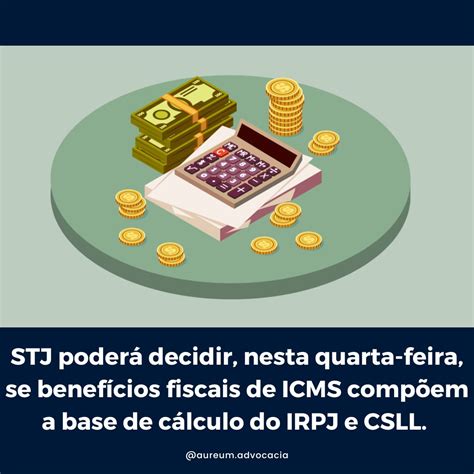 Stj Poder Decidir Nesta Quarta Feira Se Benef Cios Fiscais De Icms