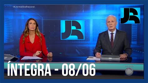 Assista à íntegra Do Jornal Da Record 08062023 Youtube