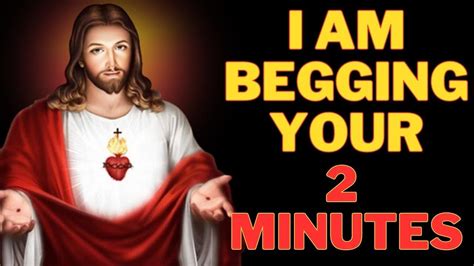 🛑god Says I Am Begging Your 2 Minutes Please God S Message Today Youtube