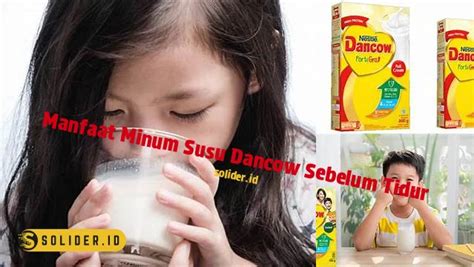 Temukan 5 Manfaat Susu Dancow Sebelum Tidur Yang Jarang Diketahui Solider