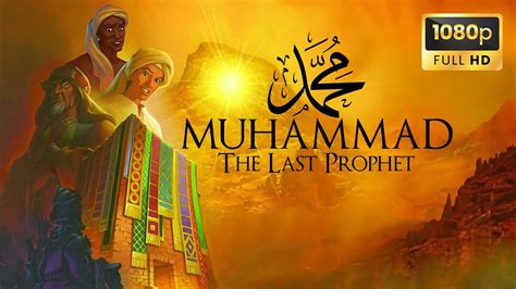 MUHAMMAD The Last Prophet Animated Film YouTube