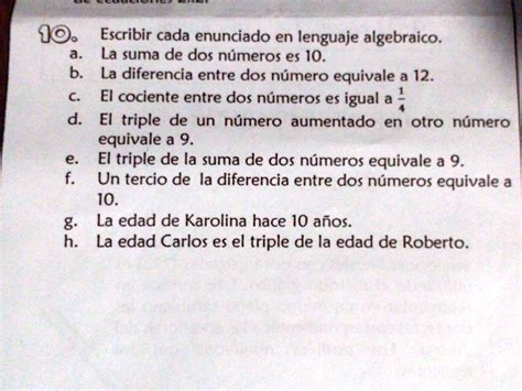 Solved Escribir Cada Enunciado En Lenguaje Algebraico Ayudaaa 10 Escribir Cada Enunciado En