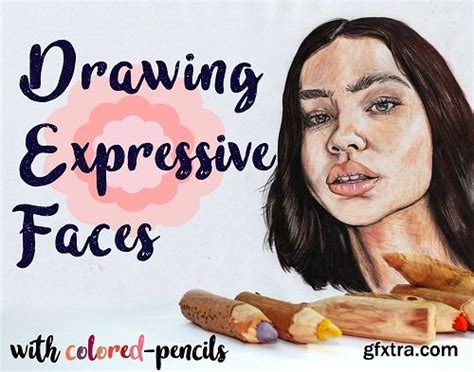 Drawing Expressive Faces With Colored Pencils Gfxtra