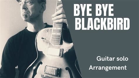 Bye Bye Blackbird Arranged For Jazz Solo Guitar YouTube