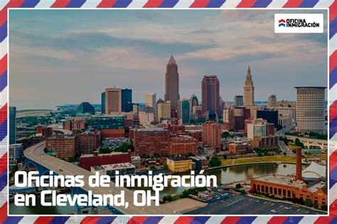 Oficinas de Inmigración en Ohio USCIS Centros Teléfono y Contacto