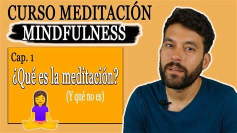 Qu Es La Meditaci N Y Para Qu Sirve Curso Meditaci N Mindfulness