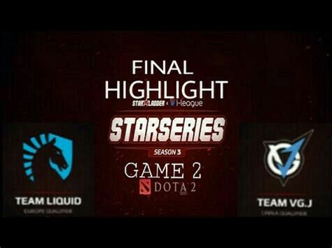 Liquid Vs VGJ FINAL Game 2 SL I League StarSeries S3 Highlights Dota 2