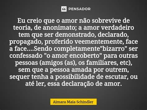 ⁠eu Creio Que O Amor Não Sobrevive De Aimara Maia Schindler Pensador