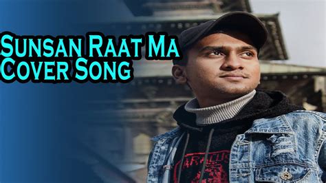 Sunsan Raat Ma Timi Uta Ma Yeta Saili Cover Song Kumarnpoffical