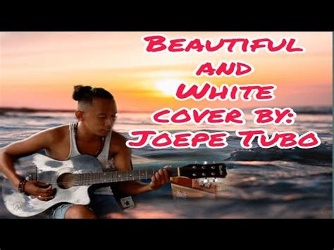 Part Beautiful And White Cover By Joepe Tubo Ang Taong Grasa Ng