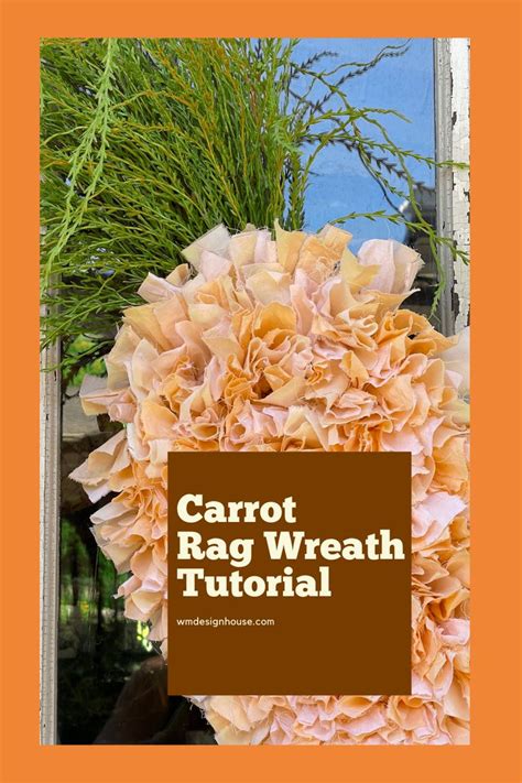 Create Your Own Easter Carrot Wreath Tutorial Wreath Tutorial Rag