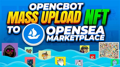 OpencBot Bulk Upload NFT To Opensea Marketplace YouTube