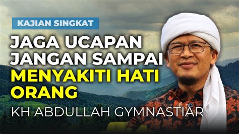 Hati Hati Dalam Ucapan Jangan Sampai Menyakiti Hati Orang Youtube