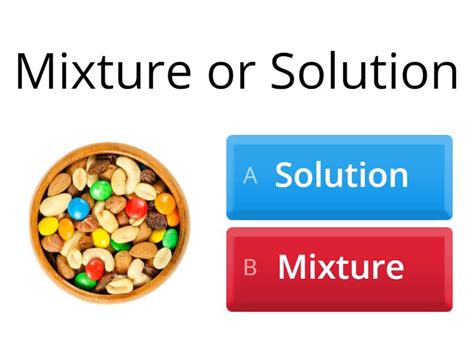 Mixture or Solution - Quiz