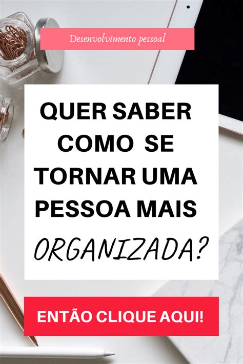 Como ser mais organizado Como ser mais organizada Organização