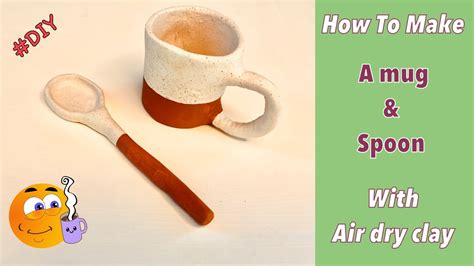 Diyhow To Make A Mug And Spoon With Air Dry Clay Modelling Clay