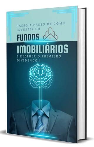 Passo A Passo De Como Investir Em Fundos Imobili Rios E Receber O