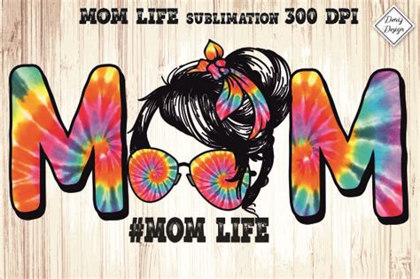 Mom Life Tie Dye Sublimation Graphic By Denizdesign · Creative Fabrica