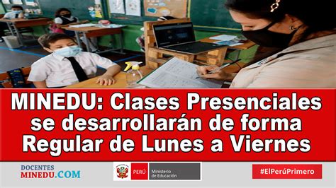 Minedu Clases Presenciales Se Desarrollarán De Forma Regular De Lunes