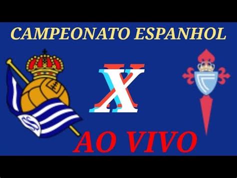 REAL SOCIEDAD X CELTA DE VIGO AO VIVO CAMPEONATO ESPANHOL 18 02