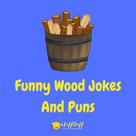 25+ Hilarious Wood Jokes And Puns! | LaffGaff