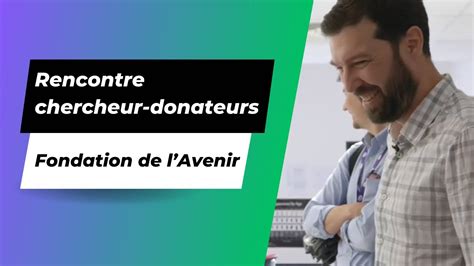 Rencontre Donateurs Avec Thibaut Quillard Chercheur L Institut