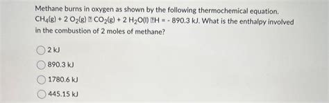 Solved Methane Burns In Oxygen As Shown By The Following Chegg