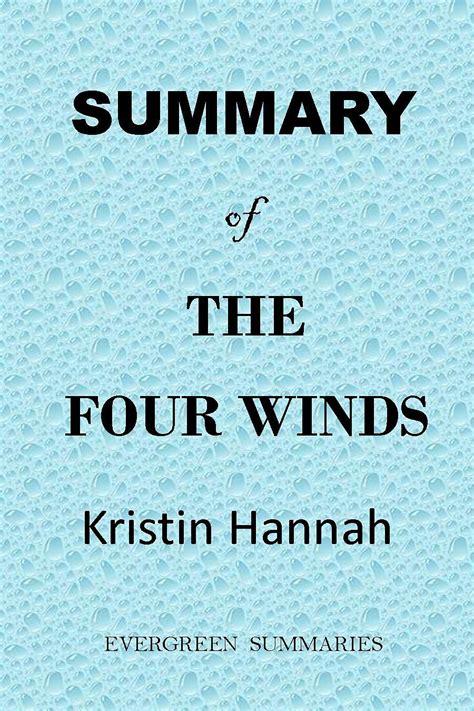 Summary of The Four Winds: A Novel by Kristen Hannah by Evergreen ...