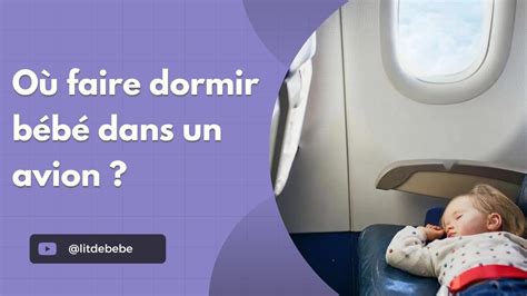 Où Faire Dormir Bébé Dans Un Avion Maximisez Son Confort en Vol