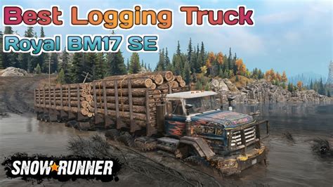 Best Logging Truck Royal BM17 SE In SnowRunner Season 12 TIKUS19 YouTube