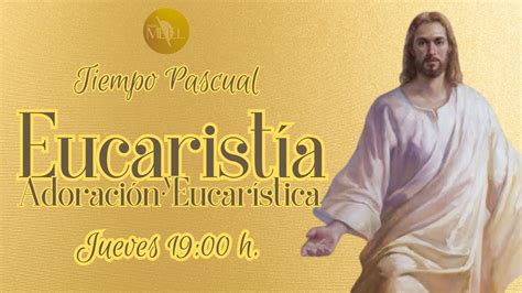 Eucaristía del Jueves de la Octava de Pascua y Adoración Eucarística 4