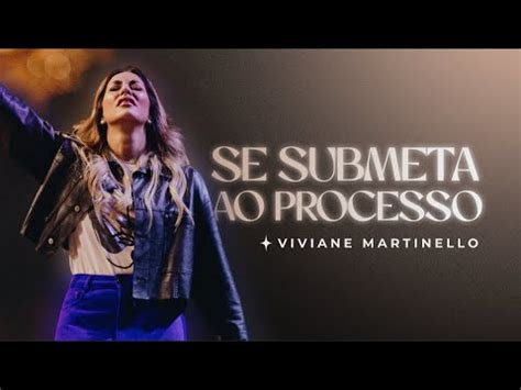 Se Submeta Ao Processo Pra Viviane Martinello YouTube