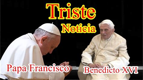 Dolorosa Noticia Papa Francisco Youtube