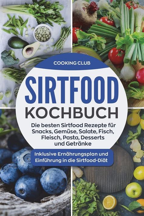 Sirtfood Kochbuch besten Sirtfood Rezepte für Snacks Gemüse