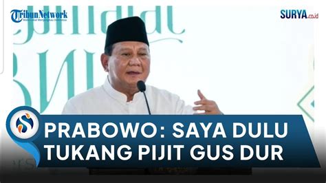 Cerita Prabowo Terhormat Pernah Jadi Tukang Pijit Gus Dur Dari Mayor