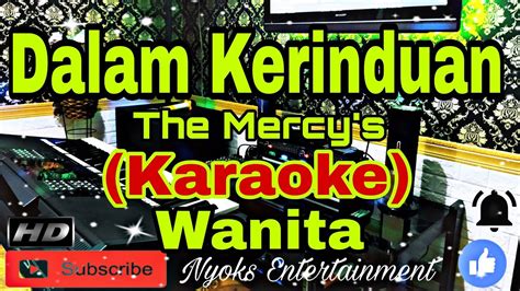 Dalam Kerinduan The Mercys Karaoke Nada Wanita Fis Do Youtube