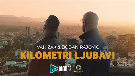 Ivan Zak I Boban Rajovic Kilometri Ljubavi Official Video 4k YouTube