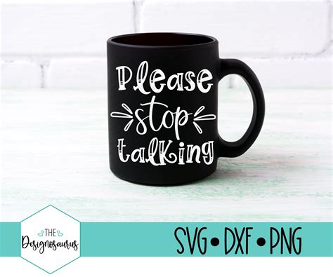 Please Stop Talking Svg Coffee Mug Svg Funny Saying Svg Shirt Svg